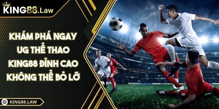 Khám Phá Ngay UG Thể Thao KING88 Đỉnh Cao Không Thể Bỏ Lỡ 6 Khám Phá Ngay UG Thể Thao KING88 Đỉnh Cao Không Thể Bỏ Lỡ